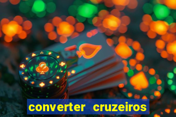 converter cruzeiros para real